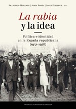 Cover of: La rabia y la idea: política e identidad en la España republicana (1931-1939