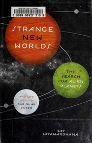 Cover of: Strange new worlds: the search for alien planets and life beyond our solar system