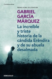 Cover of: La increible y triste historia de la candida Erendira y de su abuela desalmada  by 