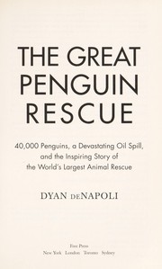 Cover of: The great penguin rescue: 40,000 penguins, a devastating oil spill, and the inspiring story of the world's largest animal rescue