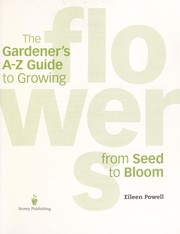Cover of: The gardener's A-Z guide to growing flowers from seed to bloom