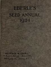 Cover of: Eberle's seed annual for 1924 of choice seeds, bulbs, plants and horticultural requisites for home and market gardens