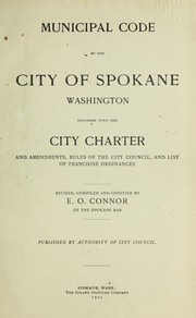 Cover of: Municipal code of the city of Spokane, Washington: together with the city charter and amendments, rules of the City council, and list of franchise ordinances.