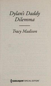 Cover of: Dylan's daddy dilemma by Tracy Madison