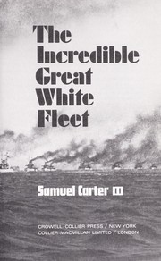 Cover of: The incredible Great White Fleet. by Samuel Carter