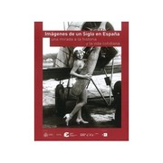 Cover of: Imágenes de un siglo en España: una mirada a la historia y la vida cotidiana : [exposición]