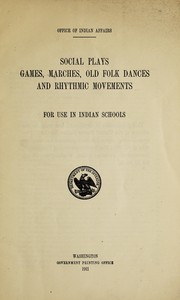 Cover of: Social plays, games, marches, old folk dances and rhythmic movements for use in Indian schools