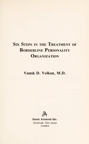 Cover of: Six steps in the treatment of borderline personality organization by Vamik D. Volkan, Vamik D. Volkan