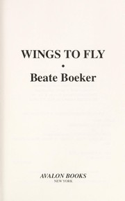 Cover of: Wings to fly by Beate Boeker