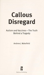 Cover of: Callous disregard by Andrew J. Wakefield