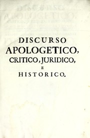 Cover of: Discurso apologetico, critico, juridico, e historico: em que se mostra a verdade das doutrinas, factos, e documentos, que affirmou, e referio na conta dos seus estudos, que dera na Academia Real, na conferencia de 8. de novembro de 1731 : a respeito do Sacro, Pontificio, e Real Collegio de S. Pedro, o Doutor Manoel Pereira da Sylva Leal ... offereceo-o, e recitou parte delle, dando tambem conta dos seus estudos na mesma Academia, na conferencia de 8. de janeiro de 1733