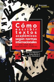 Cover of: Cómo escribir textos académicos según normas internacionales: APA, IEEE, MLA, Vancouver e Icontec