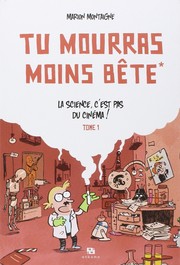 Cover of: Tu mourras moins bête t1: La science, c'est pas du cinéma !