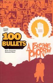 Cover of: 100 Bullets Vol. 4: A Foregone Tomorrow