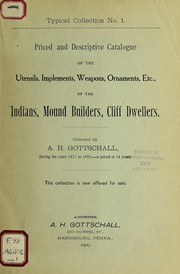 Cover of: Priced and descriptive catalogue of the utensils, implements, weapons, ornaments, etc., of the Indians, mound builders, cliff dwellers by Amos H. Gottschall