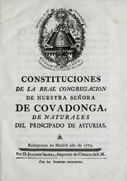 Constituciones de la real Congregacion de Nuestra Señora de Covadonga, de naturales del principado de Asturias by Congregation of Our Lady of Covadonga