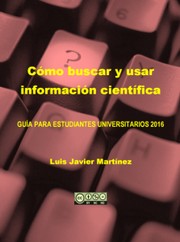 Cover of: Cómo buscar y usar información científica: Guías para estudiantes universitarios 2016