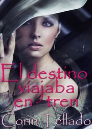 Cover of: El destino viajaba en tren by Corín Tellado