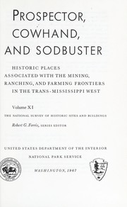 Cover of: Prospector, cowhand, and sodbuster: historic places associated with the mining, ranching, and farming frontiers in the trans-Mississippi West.
