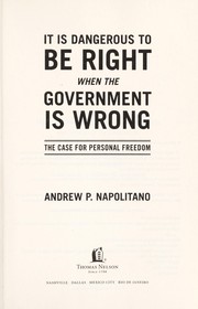 Cover of: It is dangerous to be right when the government is wrong: the case for personal freedom