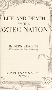 Cover of: Life and death of the Aztec nation.