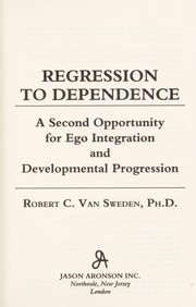 Cover of: Regression to dependence : a second opportunity for ego integration and developmental progression by 