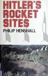 Hitler's rocket sites by Philip Henshall