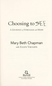 Cover of: Choosing to see: a journey of struggle and hope