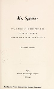 Cover of: Mr. Speaker; four men who shaped the United States House of Representatives. by Booth Mooney