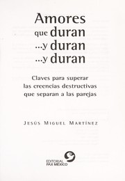 Cover of: Amores que duran-- y duran-- y duran: claves para superar las creencias destructivas que separan a las parejas