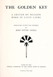 The golden key, a sketch of mission work in Latin lands by Mary Potter Angell