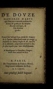 Cover of: De dovze manieres d'abvs qui sont en ce monde en diuerses sortes de gents, & du moyen d'iceux corriger, & s'en donner garde: traite  fort vtile & beau, extrait des Oeuures de S. Cyprian, nouuelleme t reueu & corrige . Ensemble les Douze regles de M. Ian Pic de la Mira dole, comprenans en brief les choses plus requises pour viure chrestienement ...