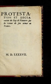 Cover of: Protestation et declaration du Roy de Nauarre sur la venue de son armee en France