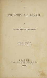 A journey in Brazil by Jean Louis Rodolphe Agassiz