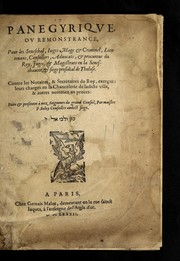 Cover of: Panegyrique, ou Remonstrance, pour les seneschal, iuges-mage & criminel, lieutenans, conseillers ... & magistrats en la seneschaucee, et siege presidial de Tholose: Contre les notaires, & secretaires du roy, exerc ʹans leurs charges en la chancelerie de ladicte ville ...