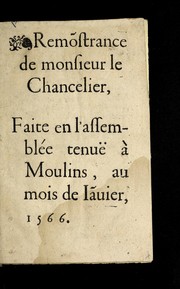 Cover of: Remo strance de monsieur le chancelier: faite en l'assemble e tenue  a   Moulins, au mois de Ia uier, 1566