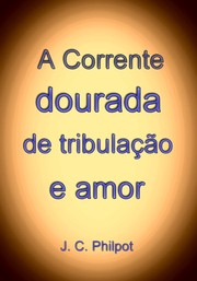 Cover of: A Corrente Dourada de Tribulação e Amor by 