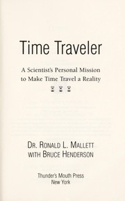 Cover of: Time traveler : a scientist's personal mission to make time travel a reality by 