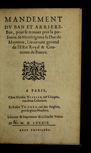 Cover of: Mandement Dv Ban Et Arriereban: pour se trouuer pres la personne de Monseigneur le Duc de Mayenne, Lieutenant general de l'Estat Royal & Couronne de France