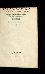Cover of: Discours sur le droit pretendu par ceux de Guise sur la couronne de France