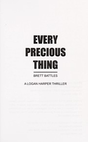 Cover of: Every precious thing by Brett Battles