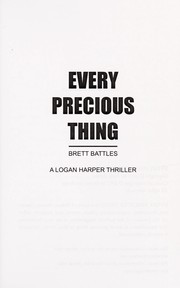 Cover of: Every precious thing: a Logan Harper thriller