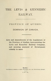 Cover of: The Levis & Kennebec Railway, province of Quebec, Dominion of Canada by 