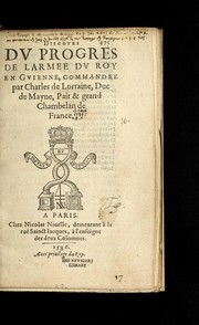 Cover of: Discovrs dv progres de larmee dv Roy en Gvienne, commandee par Charles de Lorraine, duc de Mayne, pair & grand chambelan de France