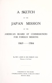 Sketch of the Japan Mission of the A.B.C.F.M., 1869-1904 by John H. DeForest