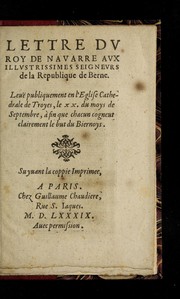 Cover of: Lettre dv Roy de Navarre avx illvstrissimes seignevrs de la Republique de Berne by Henry IV King of France