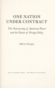 Cover of: One nation under contract: the outsourcing of American power and the future of foreign policy