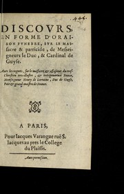 Discours, en forme d'oraison funebre, sur le massacre & parricide, de Messeigneurs le duc, & cardinal de Guyse by Jacques de Varangles