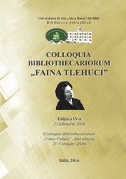 Cover of: Colloquia Bibliothecariorum „Faina Tlehuci” = Colloquia Bibliothecariorum „Faina Tlehuci”, Ediţia a 4-a, 23 februarie 2016 by 