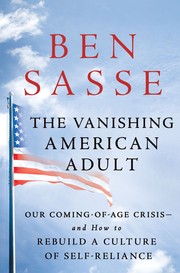 The Vanishing American Adult by Ben Sasse